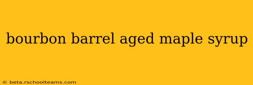 bourbon barrel aged maple syrup