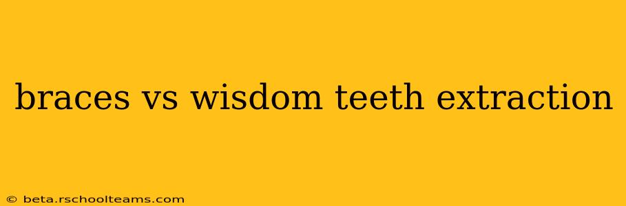 braces vs wisdom teeth extraction