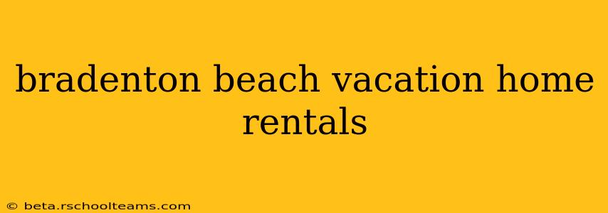 bradenton beach vacation home rentals