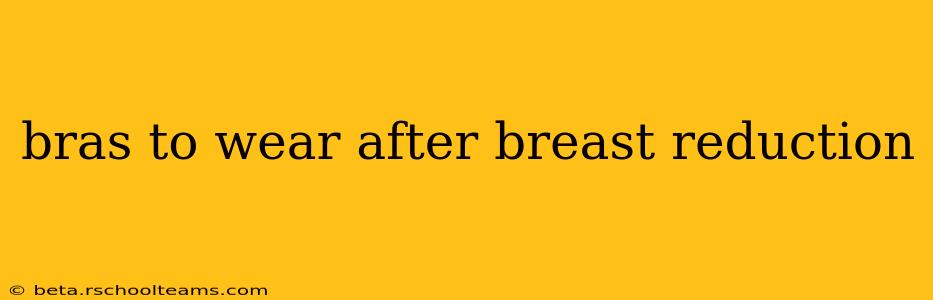 bras to wear after breast reduction