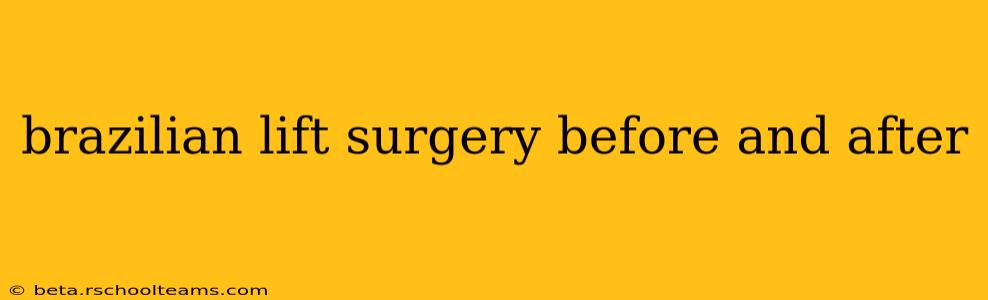 brazilian lift surgery before and after