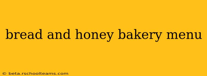bread and honey bakery menu