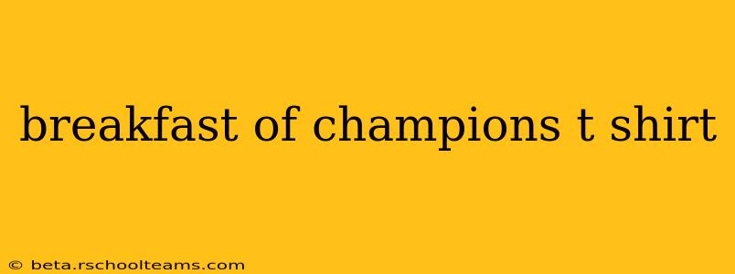 breakfast of champions t shirt