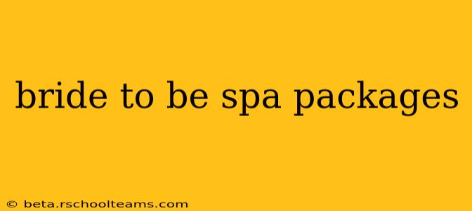 bride to be spa packages