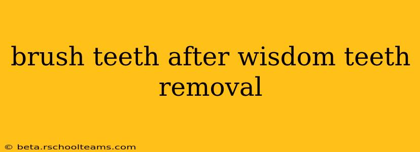 brush teeth after wisdom teeth removal