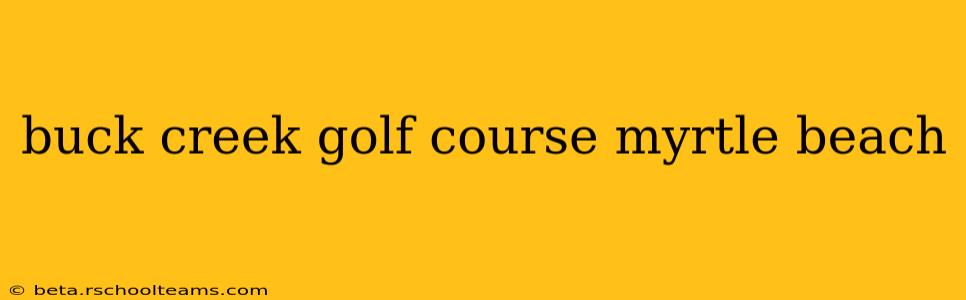 buck creek golf course myrtle beach