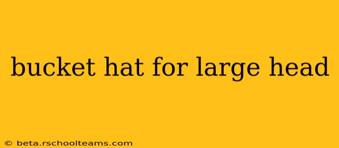 bucket hat for large head