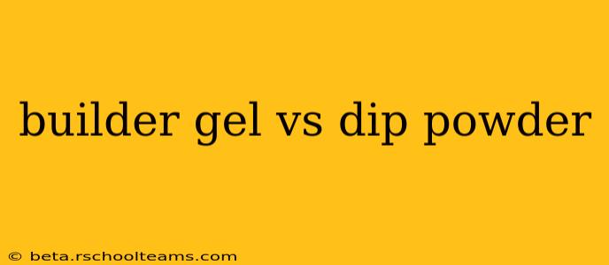 builder gel vs dip powder
