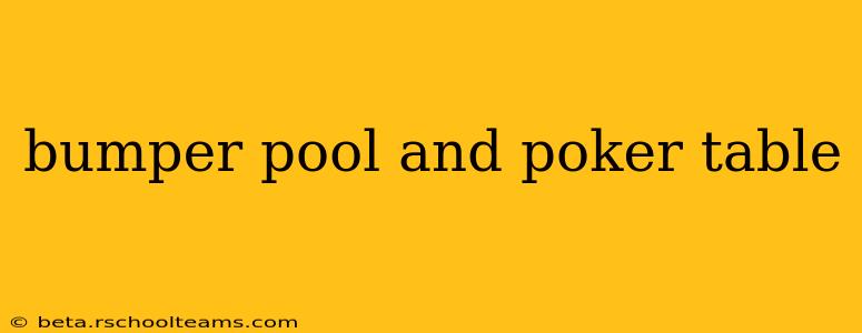 bumper pool and poker table
