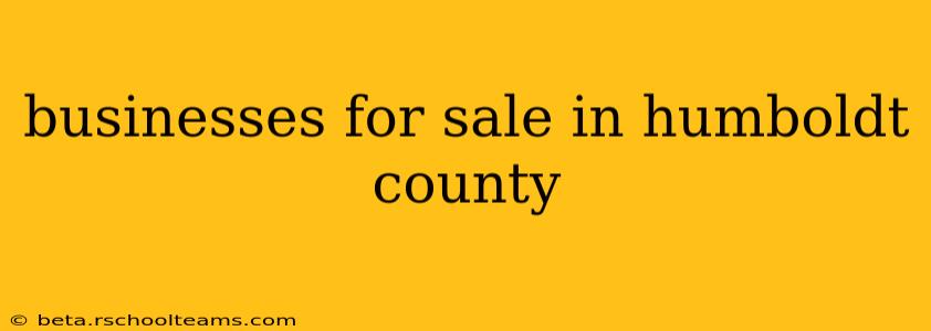 businesses for sale in humboldt county
