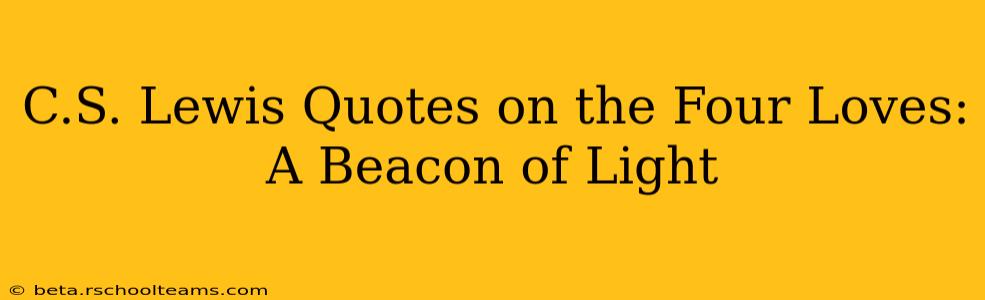 C.S. Lewis Quotes on the Four Loves: A Beacon of Light