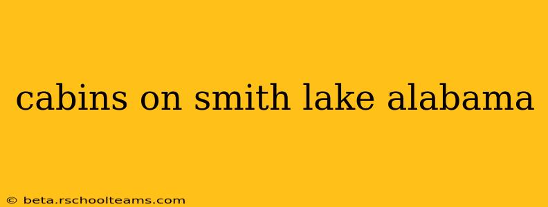 cabins on smith lake alabama