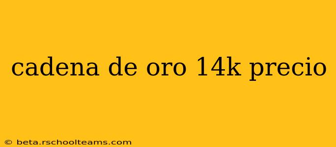 cadena de oro 14k precio