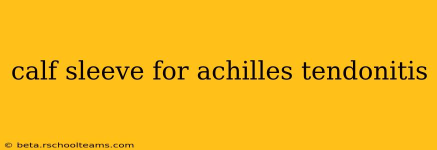 calf sleeve for achilles tendonitis