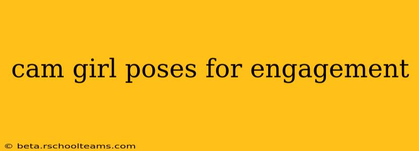cam girl poses for engagement