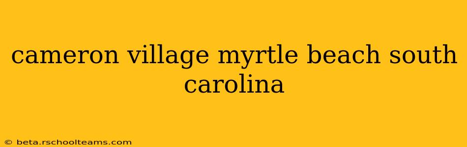 cameron village myrtle beach south carolina