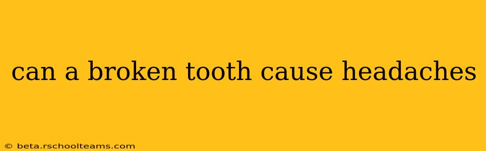 can a broken tooth cause headaches