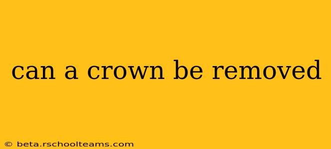 can a crown be removed