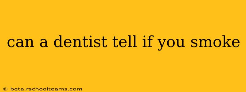can a dentist tell if you smoke