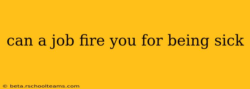 can a job fire you for being sick