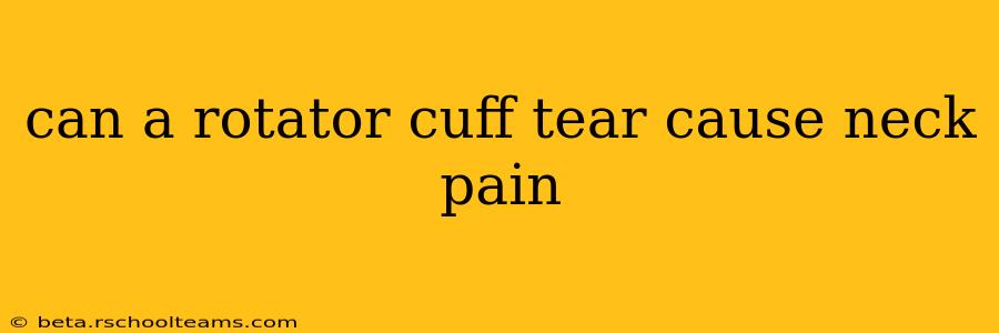 can a rotator cuff tear cause neck pain