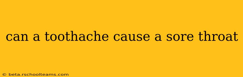can a toothache cause a sore throat