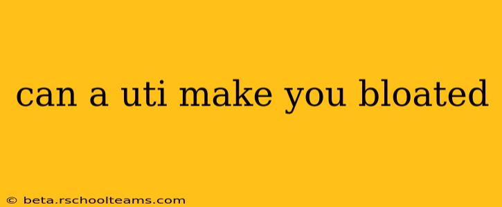 can a uti make you bloated
