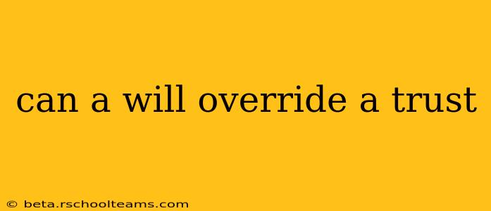 can a will override a trust