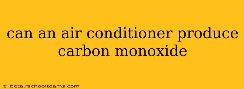 can an air conditioner produce carbon monoxide