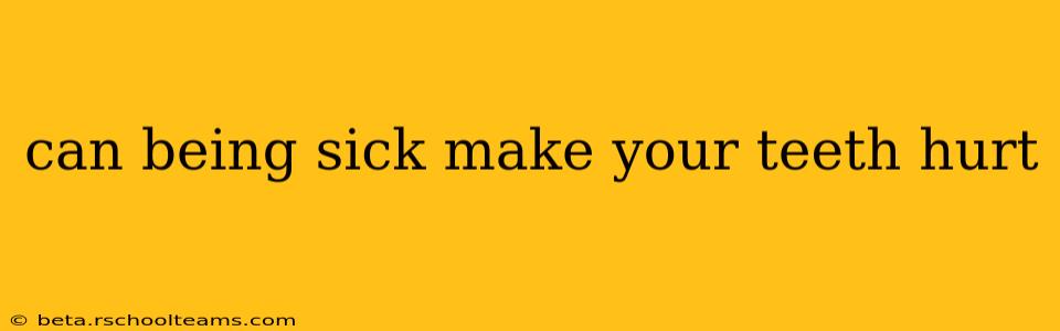 can being sick make your teeth hurt