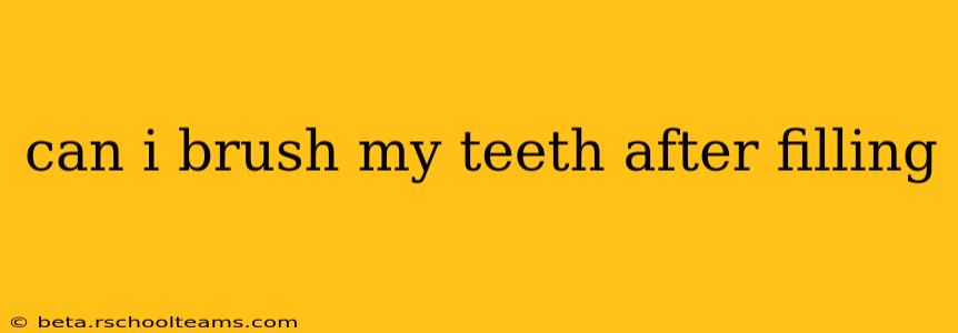 can i brush my teeth after filling
