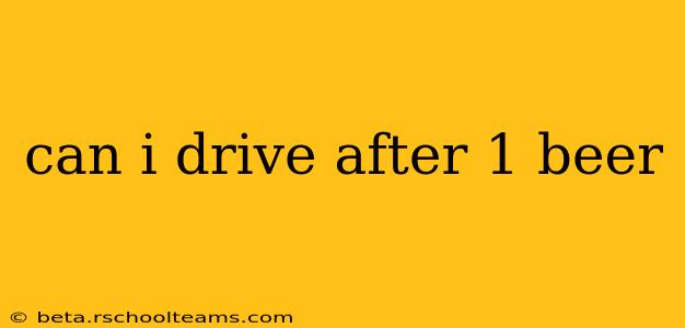 can i drive after 1 beer