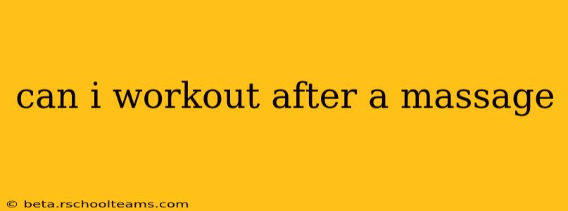 can i workout after a massage