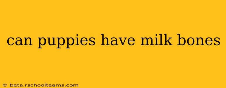 can puppies have milk bones