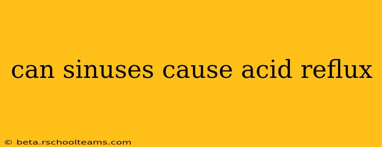 can sinuses cause acid reflux