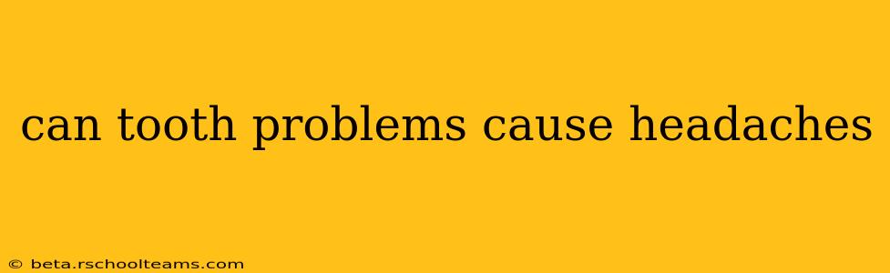 can tooth problems cause headaches