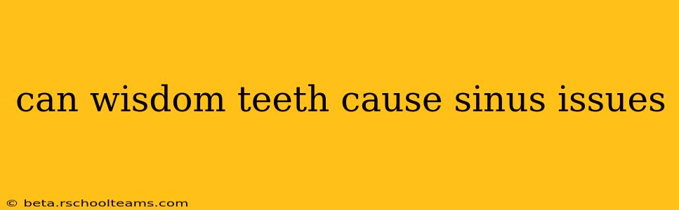 can wisdom teeth cause sinus issues