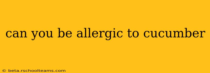 can you be allergic to cucumber