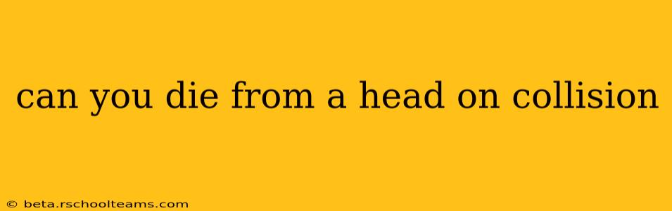 can you die from a head on collision
