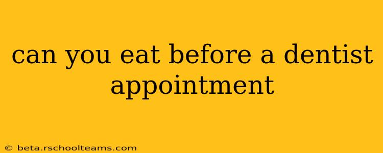 can you eat before a dentist appointment