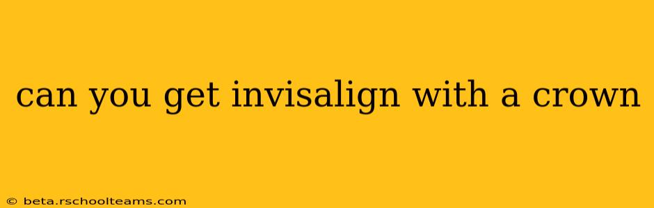 can you get invisalign with a crown