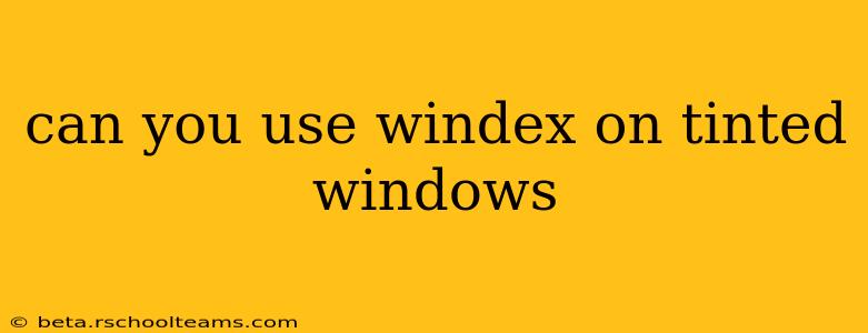 can you use windex on tinted windows