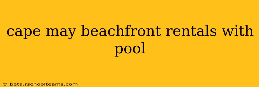 cape may beachfront rentals with pool
