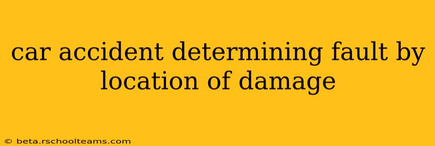 car accident determining fault by location of damage