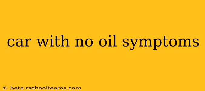 car with no oil symptoms