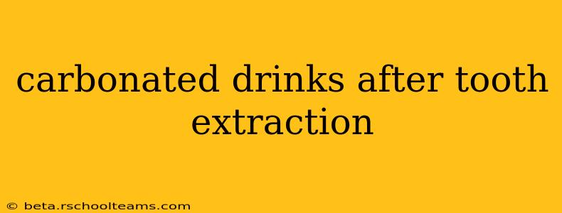 carbonated drinks after tooth extraction