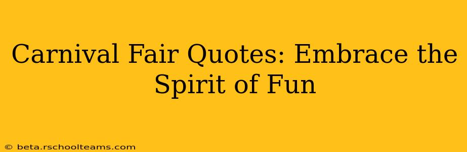 Carnival Fair Quotes: Embrace the Spirit of Fun