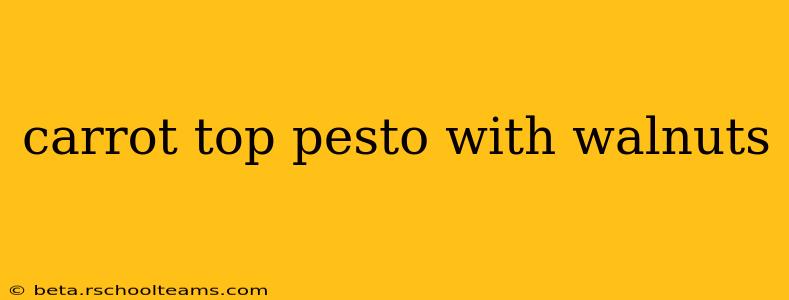 carrot top pesto with walnuts