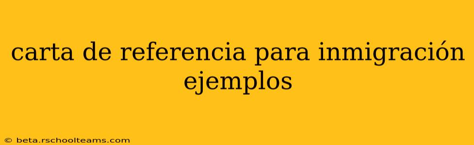 carta de referencia para inmigración ejemplos