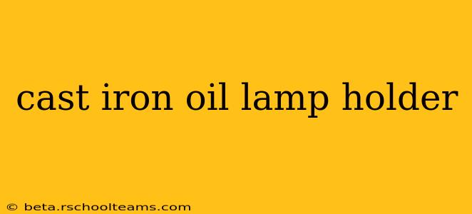 cast iron oil lamp holder